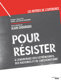 POUR RESISTER - A L'ENGRENAGE DES EXTREMISMES, DES RACISMES ET DE L'ANTISEMITISME