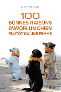 100 bonnes raisons d'avoir un chien plutôt qu'une femme