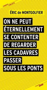 On ne peut éternellement se contenter de regarderles cadavres passer sous les ponts
