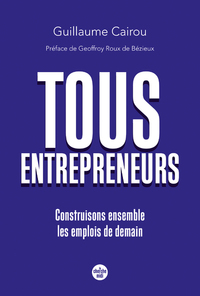 Tous entrepreneurs - Construisons ensemble les emplois de demain