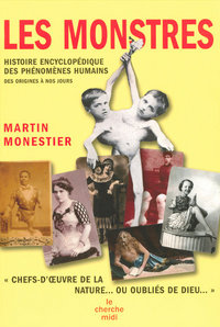 LES MONSTRES HISTOIRE ENCYCLOPEDIQUE DES PHENOMENES HUMAINS DES ORIGINES A NOS JOURS