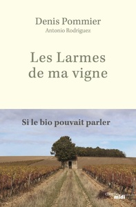 Les Larmes de ma vigne - Si le bio pouvait parler