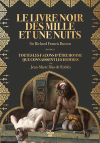 Le Livre noir des Mille et Une Nuits - Précédé de Toutes les façons d'être homme que connaissent les