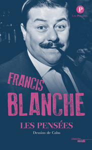 Les pensées de Francis Blanche