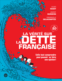 La vérité sur la dette française - Enfin tout comprendre pour pouvoir se faire son opinion