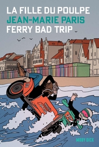 LA FILLE DU POULPE TOME 8 : FERRY BAD TRIP