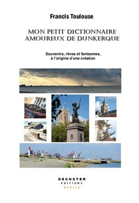 Mon petit dictionnaire amoureux de Dunkerque