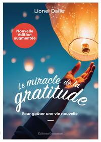 LE MIRACLE DE LA GRATITUDE - POUR GOUTER UNE VIE NOUVELLE