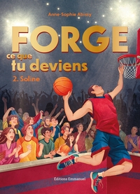 FORGE CE QUE TU DEVIENS - SOLINE