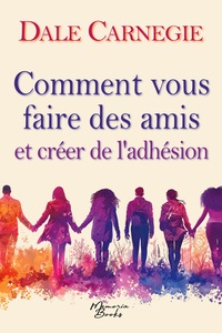 Comment vous faire des amis et créer de l'adhésion