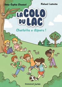 LA COLO DU LAC - TOME 1 - CHARLOTTE A DISPARU ! - EDITION ILLUSTREE