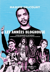 Les années bloghouse - D’Ed Banger à MySpace : itinéraires c