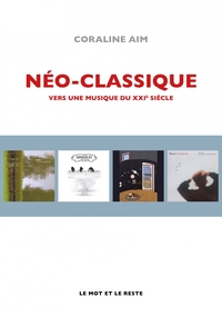 NEO-CLASSIQUE - VERS UNE MUSIQUE DU XXIE SIECLE