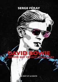 DAVID BOWIE - L'HOMME QUI VENAIT D'AILLEURS