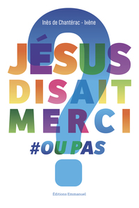 JESUS DISAIT MERCI OU PAS ? - EDITION ILLUSTREE