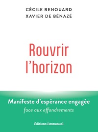 ROUVRIR L'HORIZON - MANIFESTE D'ESPERANCE ENGAGEE FACE AUX EFFONDREMENTS