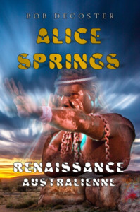 ALICE SPRINGS : RENAISSANCE AUSTRALIENNE (TOME 1 & 2).