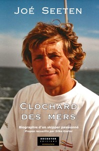 CLOCHARD DES MERS - BIOGRAPHIE D'UN SKIPPER PASSIONNE