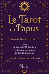 LE TAROT DE PAPUS - GRAND LIVRE ILLUSTRE - LA REFERENCE DE L'OCCULTISME