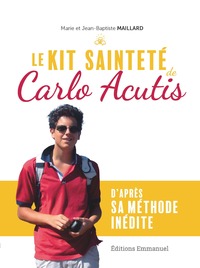 LE KIT SAINTETE DE CARLO ACUTIS - D'APRES SA METHODE INEDITE