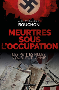 MEURTRES SOUS L'OCCUPATION - LES PETITES FILLES N'OUBLIENT JAMAIS