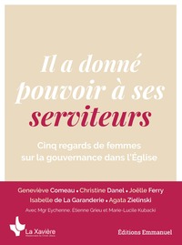 IL A DONNE POUVOIR A SES SERVITEURS - CINQ REGARDS DE FEMMES SUR LA GOUVERNANCE DANS L'EGLISE