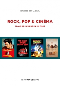 Rock, pop & cinéma - 70 ans de musique en 100 films