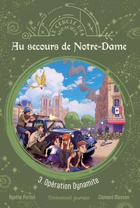 AU SECOURS DE NOTRE-DAME - TOME 3 - OPERATION DYNAMITE - EDITION ILLUSTREE