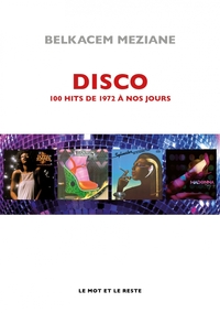 DISCO - 100 HITS DE 1972 A NOS JOURS