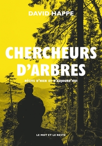 CHERCHEURS D'ARBRES - RECITS D'HIER ET D'AUJOURD'HUI
