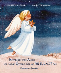 HISTOIRE D'UN ANGE ET D'UNE ETOILE QUI NE BRILLAIT PAS - EDITION ILLUSTREE