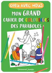 DIEU AVEC NOUS - MON GRAND CAHIER DE COLORIAGES DES PARABOLES - EDITION ILLUSTREE