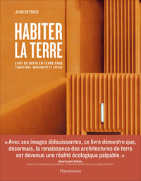 HABITER LA TERRE - L'ART DE BATIR EN TERRE CRUE - ILLUSTRATIONS, COULEUR