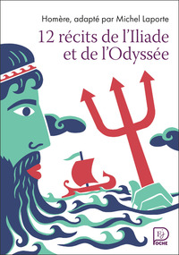 12 RECITS DE L'ILIADE ET L'ODYSSEE