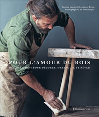 POUR L'AMOUR DU BOIS - DES CREATIONS POUR DECORER, S'EPANOUIR ET REVER