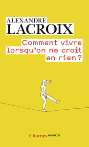 Comment vivre lorsqu'on ne croit en rien ?