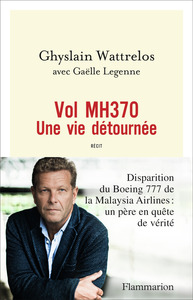 VOL MH370 - UNE VIE DETOURNEE
