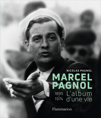 MARCEL PAGNOL - L'ALBUM D'UNE VIE (1895-1974)