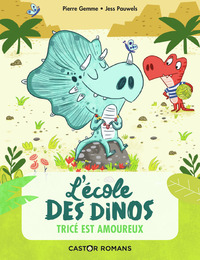 L'ECOLE DES DINOS - T03 - TRICE EST AMOUREUX