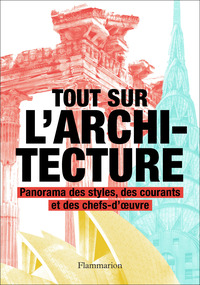 TOUT SUR L'ARCHITECTURE - PANORAMA DES STYLES, DES COURANTS ET DES CHEFS-D'OEUVRE - ILLUSTRATIONS, C