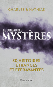 LE BUREAU DES MYSTERES - 30 HISTOIRES ETRANGES ET EFFRAYANTES