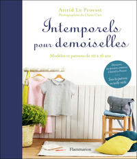 INTEMPORELS POUR DEMOISELLES - MODELES ET PATRONS DE 10 A 16 ANS