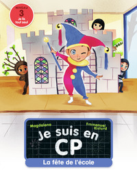 JE SUIS EN CP - T06 - LA FETE DE L'ECOLE - NIVEAU 3