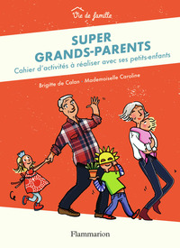 SUPER GRANDS-PARENTS - CAHIER D'ACTIVITES A REALISER AVEC SES PETITS-ENFANTS