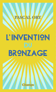 L'INVENTION DU BRONZAGE - ESSAI D'UNE HISTOIRE CULTURELLE