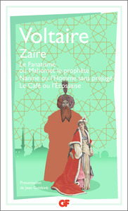 ZAIRE - LE FANATISME OU MAHOMET LE PROPHETE - NANINE OU L'HOMME SANS PREJUGE - LE CAFE OU L'ECOSSAIS