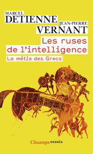 LES RUSES DE L'INTELLIGENCE - LA METIS DES GRECS