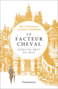 LE FACTEUR CHEVAL - JUSQU'AU BOUT DU REVE