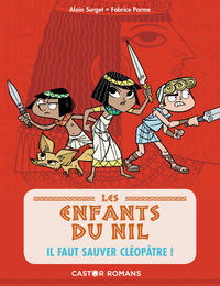 LES ENFANTS DU NIL - T01 - IL FAUT SAUVER CLEOPATRE !