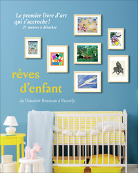 REVES D'ENFANT - DU DOUANIER ROUSSEAU A VASARELY - ILLUSTRATIONS, COULEUR